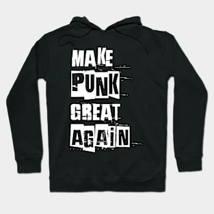 make punk great again, satirical funny anti political slogan spoof white Hoodie